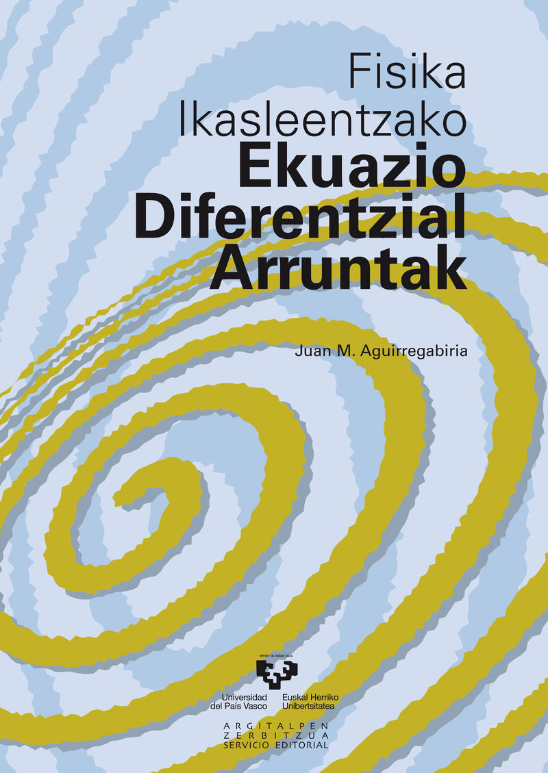 Fisika ikasleentzako ekuazio diferentzial arruntak. Aguirregabiria, Juan Maria (Universidad del País Vasco) 9788475854557 Imagen principal del producto