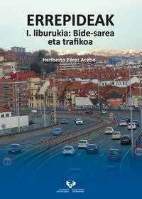 Errepideak. I. liburukia: Bide-sarea eta trafikoa. Perez Acebo, Heriberto (Universidad del País Vasco) 9788413191362