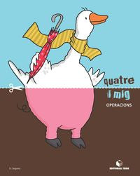 Quatre i mig - Quadern d'operacions. Aa. Vv. (Editorial Teide, S.A.) 9788430709533