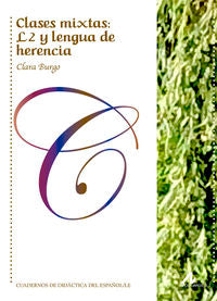 Clases mixtas: L2 y lengua de herencia. Burgo Peña, Clara (Arco Libros - La Muralla, S.L.) 9788476359815 Imagen principal del producto