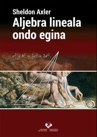 Aljebra lineala ondo egina. Axler, Sheldon (Universidad del País Vasco) 9788490826232 Imagen principal del producto