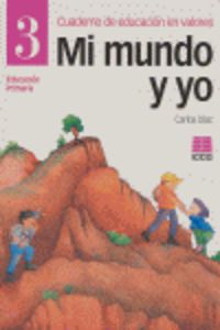 Mi mundo y yo, Educación en valores, 3 Educación Primaria. Cuaderno. Diaz, Carlos (Instituto Calasanz de Ciencias de la Educación) 9788472782860