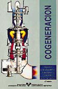 Cogeneración. Aspectos termodinámicos, tecnológicos y económicos. Sala Lizarraga, Jose Mº (Universidad del País Vasco) 9788475855714