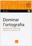 Dominar l'ortografia. Quadern de l'alumnat: Redueix les teues faltes fins a un 80%. Gabarro Berbegal, Daniel (Boira Editorial Formació i Serveis) 9788415218456