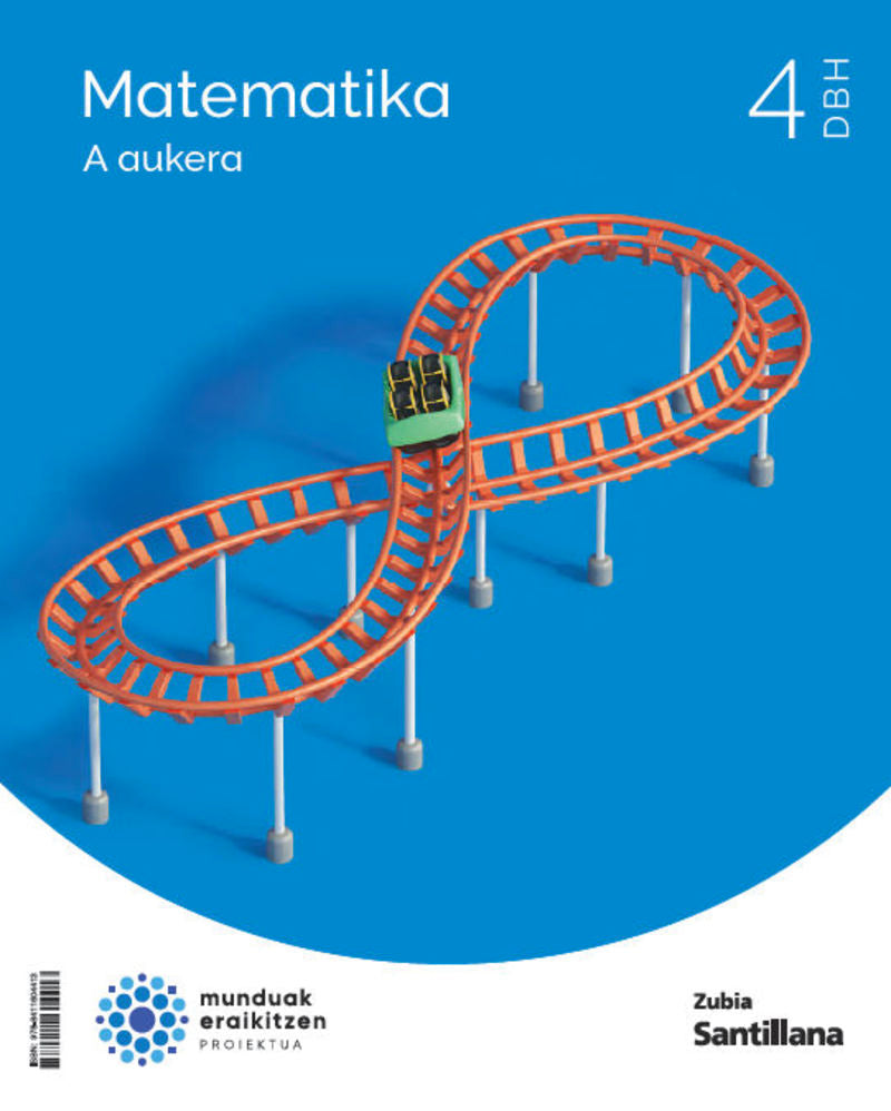 MATEMATIKA A 4 DBH MUNDUAK ERAIKITZEN. Batzuk (Zubia Editoriala, S.L.) 9788411604413 Imagen principal del producto