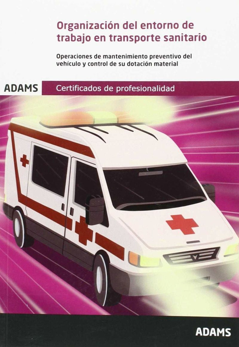 Organización del entorno de trabajo en transporte sanitario. Unidad formativa 0679 Certificado de profesionalidad de atención sanitaria