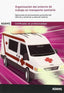 Organización del entorno de trabajo en transporte sanitario. Unidad formativa 0679 Certificado de profesionalidad de atención sanitaria