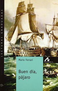 Buen día, pájaro. Ferrari, Mario (Arco Libros - La Muralla, S.L.) 9788476354902