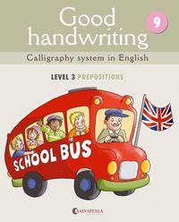 Good handwriting 9: Calligraphy system in English-level 3 Prepositions. Madico Jovem, Marta (Salvatella) 9788484126843 Imagen principal del producto