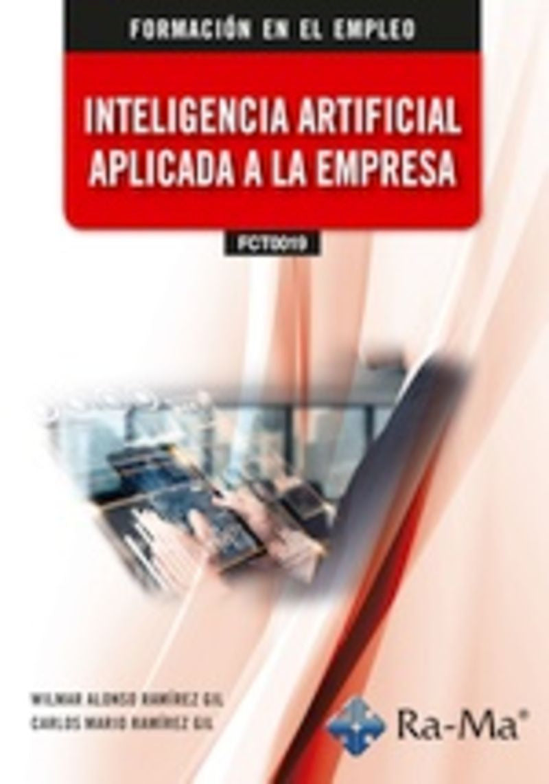 (IFCT0019) Inteligencia artificial aplicada a la empresa. Ramirez Gil, Carlos Mario, Ramirez Gil, Wilmar Alonso (RA-MA S.A. Editorial y Publicaciones) 9791387642402