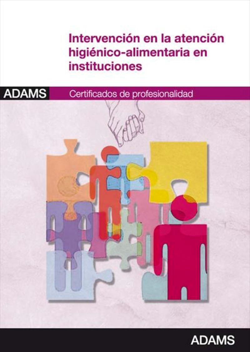 Intervención en la atención higiénico-alimentaria en instituciones: certificado de profesionalidad atención sociosanitaria a personas dependientes en instituciones
