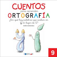 CUENTOS PARA APRENDER ORTOGRAFÍA - 9: ¿Por qué hay palabras que acaban en "y" y no en "i"?. Aa. Vv. (Dylar Ediciones, S.L) 9788492795680