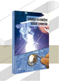 Soldadura en atmósfera natural y proyecciópn. Ortea Varela, Enrique (Enrique Ortea Varela (LibrosFP)) 9788494303159 Imagen principal del producto