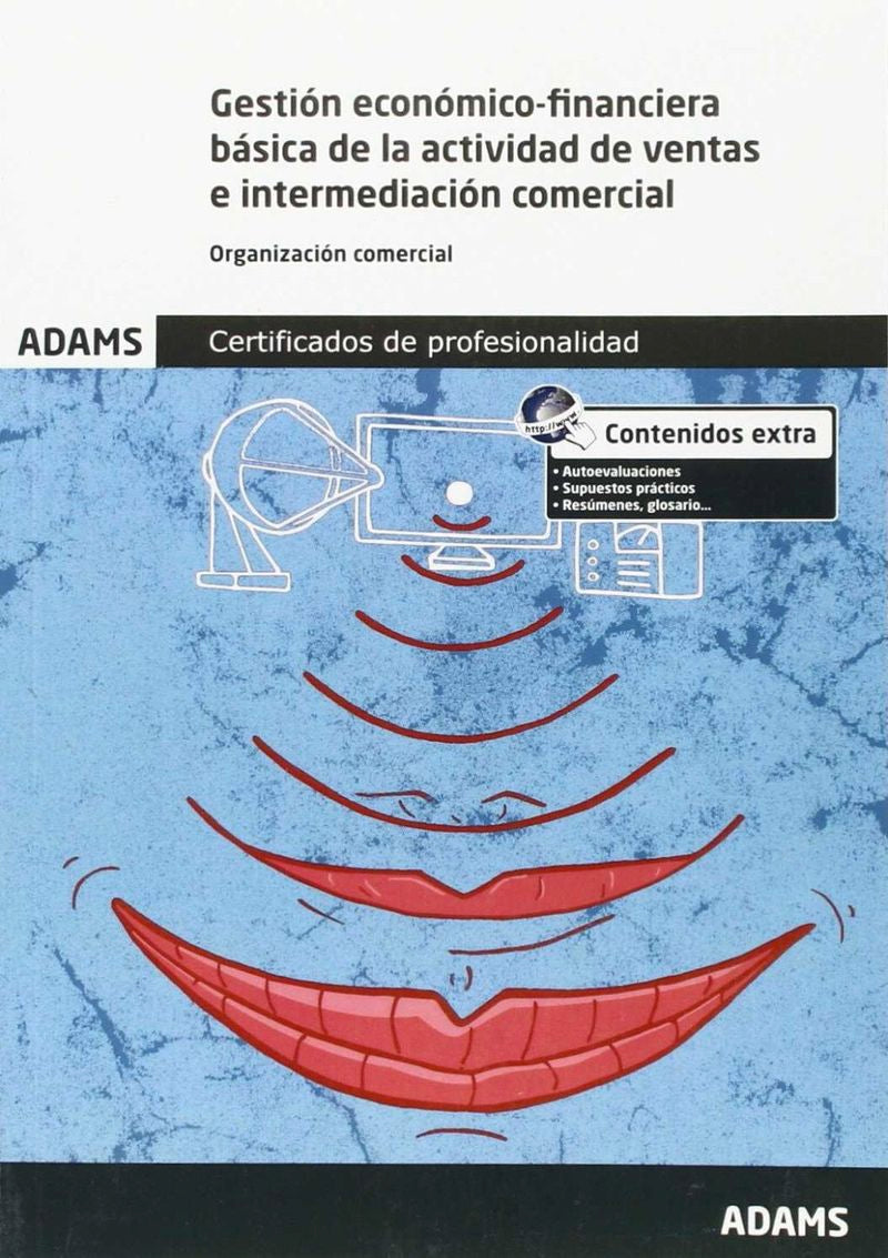 Gestión económico-financiera básica de la actividad de ventas e intermediación comercial. Unidad Formativa 1724 Certificado de Profesionalidad Gestión Comercial de Ventas