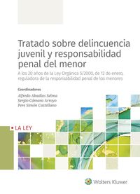 Tratado Sobre Delincuencia Juvenil y Responsabilidad Penal del Menor - a los 20 Años de la Ley Organica 5 / 2000, de 12 de Enero, Reguladora de la Responsabilidad Penal de los Menores (La Ley) - 9788418662607