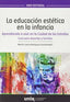 Educacion Estetica En La Infancia - Aprendiendo A Vivir En La Ciudad De Las Estrellas - Guia Para Adolescentes Y Familias. Caerio Rodriguez, Martin (Univ. Internacional Rioja) 9788417450373