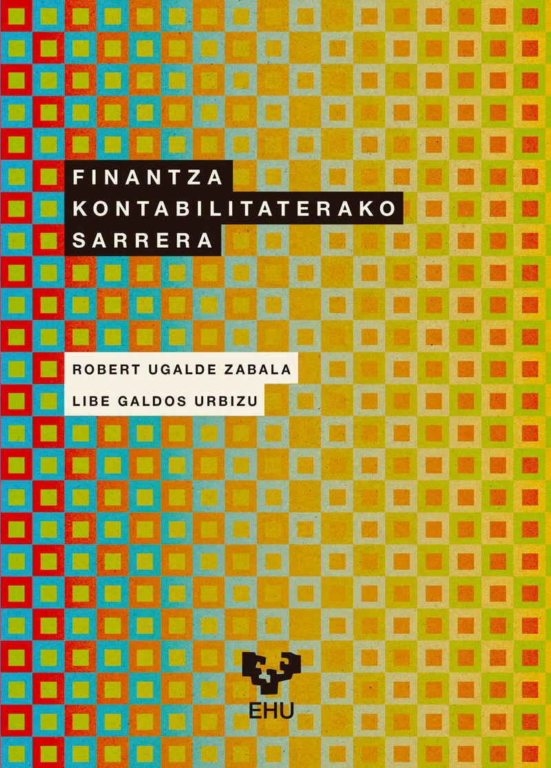 Finantza kontabilitaterako sarrera. Galdos Urbizu, Libe, Ugalde Zabala, Robert (Universidad del País Vasco) 9788413196305