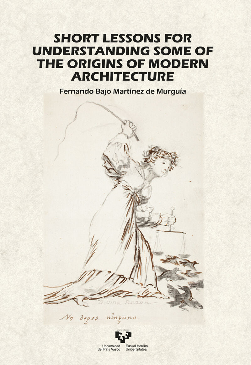 Short lessons for understanding some of the origins of modern architecture. Bajo Martinez De Murguia, Fernando (Universidad del País Vasco) 9788413193953 Imagen principal del producto