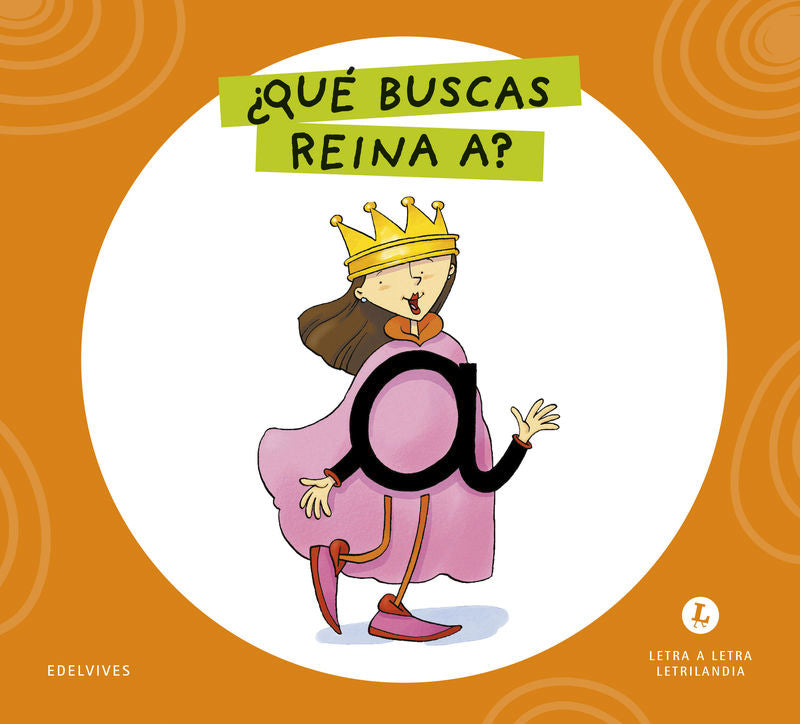 ¿que Buscas Reina A? - Letra a Letra (Edelvives Texto) - 9788414071526