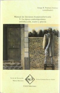 Manual De Literatura Hispanoamericana V - La Epoca Contemporanea. Introduccion, Teatro Y Poesia. Pedraza, Felipe (Cenlit) 9788496634657