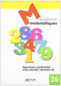 MATEMATIQUES - QUADERN 26. Dylar Ediciones, Proyecto Educativo Faro (Dylar Ediciones, S.L) 9788495280763 Imagen principal del producto