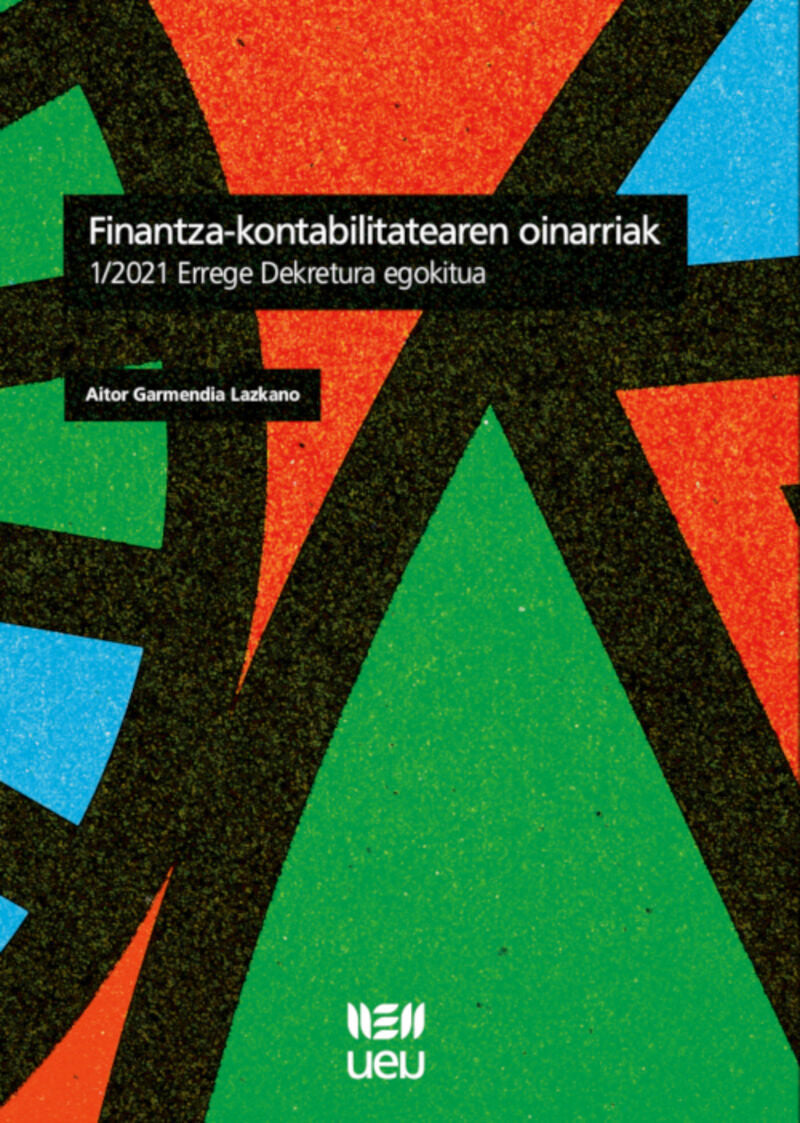 Finantza-kontabilitatearen oinarriak: 1/2021 Errege Dekretura egokitua. Garmendia Lazkano, Aitor (Udako Euskal Unibertsitatea) 9788484388746 Imagen principal del producto
