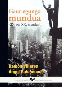 Gaur egungo mundua. XIX. eta XX. mendeak. Villares, Ramon (Universidad del País Vasco) 9788483736425