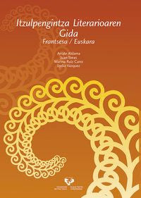 Itzulpengintza literarioaren gida. Frantsesa / euskara. [et Al. ], Aldama Epelde, Arrate, Ibeas Altamira, Juan (Universidad del País Vasco) 9788490827338
