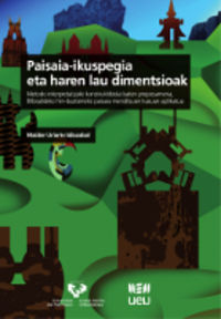 Paisaia-ikuspegia eta haren lau dimentsioak: Metodo interpretatzaile konstruktibista baten proposamena, Bilboaldeko hiri-bazterreko paisaia menditsuen kasuan aplikatua. Uriarte Idiazabal, Maider (Universidad del País Vasco) 9788490827024