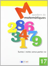 MATEMATIQUES - QUADERN 17. Dylar Ediciones, Proyecto Educativo Faro (Dylar Ediciones, S.L) 9788495280671