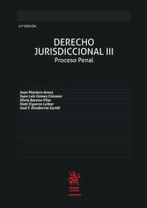 Derecho jurisdiccional III: proceso penal, 27 edición. [et Al. ], Gomez Colomar, Juan Luis, Montero Aroca, Juan (Editorial Tirant lo Blanch) 9788413139258