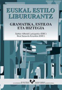 Euskal estilo libururantz: Gramatika, estiloa eta hiztegia. Alberdi, Xabier (Universidad del País Vasco) 9788483733486
