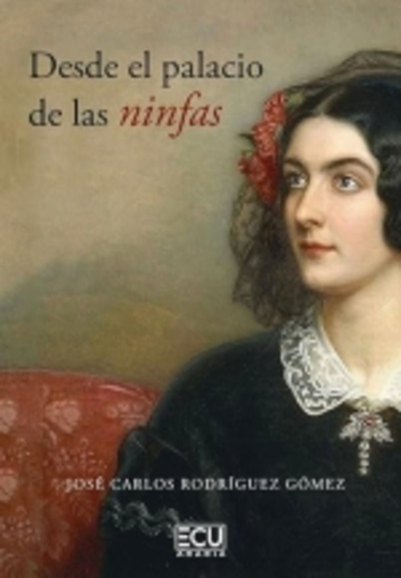 Desde el palacio de las ninfas. Rodriguez Gomez, Jose Carlos (Editorial ECU) 9788419894878