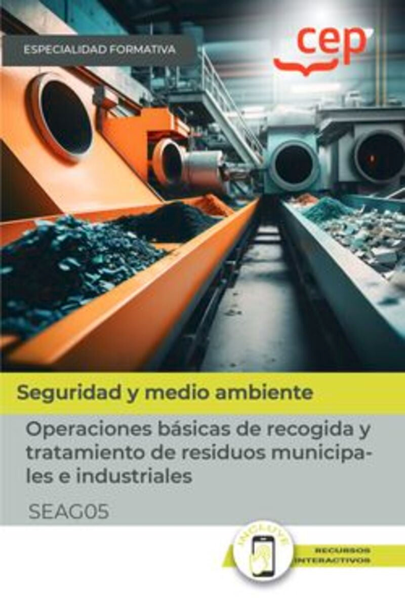 Manual. Operaciones básicas de recogida y tratamiento de residuos municipales e industriales (SEAG05). Especialidades formativas. Aa. Vv. (EDITORIAL CEP, S.L.) 9788419852533 Imagen principal del producto