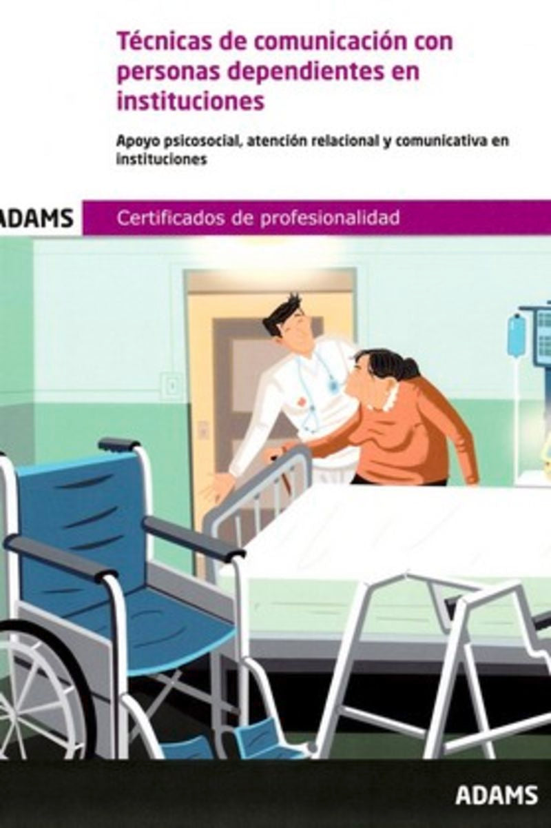 UF0131 Técnicas de comunicación con personas dependientes en instituciones. Certificado de Profesionalidad Atención sociosanitaria a personas dependientes en Instituciones Imagen principal del producto