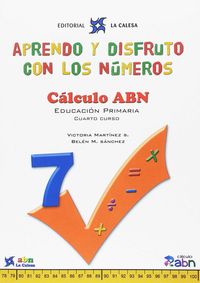 APRENDO Y DISFRUTO CON LOS NÚMEROS. CÁLCULO ABN 7. Aa. Vv. (Editorial La Calesa) 9788481051674 Imagen principal del producto