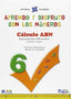 APRENDO Y DISFRUTO CON LOS NÚMEROS. CÁLCULO ABN 6: APRENDO Y DISFRUTO CON LOS NÚMEROS. CÁLCULO ABN 6. Aa. Vv. (Editorial La Calesa) 9788481051667