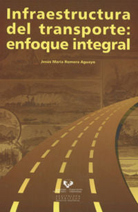 Infraestructura del transporte: enfoque integral. Romera Aguayo, Jesus Mª (Universidad del País Vasco) 9788498603125 Imagen principal del producto