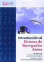Introducción al sistema de navegación aérea. [et Al. ], Perez Sanz, Luis (Ibergarceta Publicaciones S.L.) 9788415452812