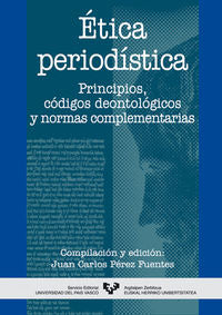 Ética periodística. Principios, códigos deontológicos y normas complementarias. Perez Fuentes, Juan Carlos (Universidad del País Vasco) 9788483735947 Imagen principal del producto