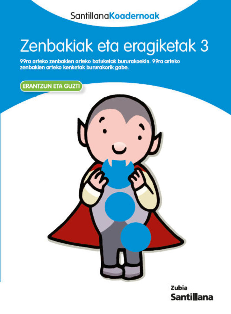 ZENBAKIAK ETA ERAGIKETAK 3 SANTILLANA KOADERNOAK. Batzuk (Zubia Editoriala, S.L.) 9788498943764
