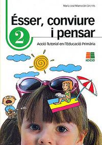 Ésser, conviure i pensar 2: acció tutorial en l'educació primària. Marrodan Girones, Maria Jose (Instituto Calasanz de Ciencias de la Educación) 9788472784093