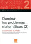 Dominar los problemas matemáticos (2): De suma, resta, multiplicación y división de una operación.. Lopez Apesteguia, Francisco Javier (Boira Editorial Formació i Serveis) 9788416680009
