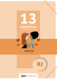 Gramatika Lan-Koadernoa 13 (B2). Aditza. Batzuk (Elkar) 9788490271971