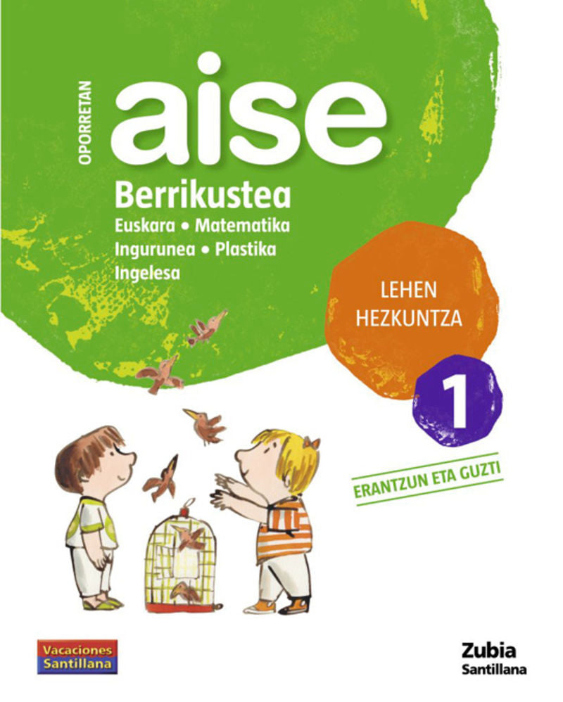 OPORRETAN AISE BERRIKUSTEA LEHEN HEZKUNTZA 1 VACACIONES SANTILLANA. Aa. Vv. (Zubia Editoriala, S.L.) 9788498940640