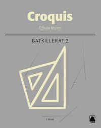 Croquis. Dibuix tècnic 2 batxillerat - ed. 2017. Ricart Riu, Jordi (Editorial Teide, S.A.) 9788430753826 Imagen principal del producto