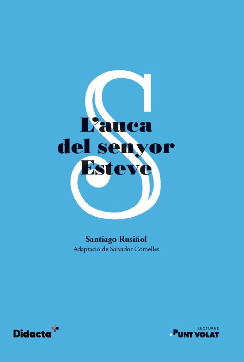 L'auca del senyor Esteve (Punt volat) (nova edició 2022). Rusiñol, Santiago (Didacta +) 9788419324078 Imagen principal del producto