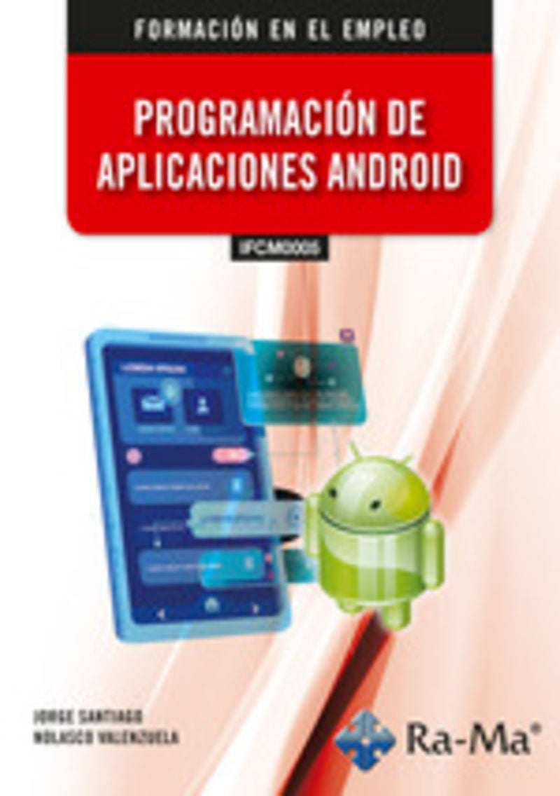(IFCM0005) Programación de aplicaciones android. Nolasco Valenzuela, Jorge Santiago (RA-MA S.A. Editorial y Publicaciones) 9791387642501 Imagen principal del producto