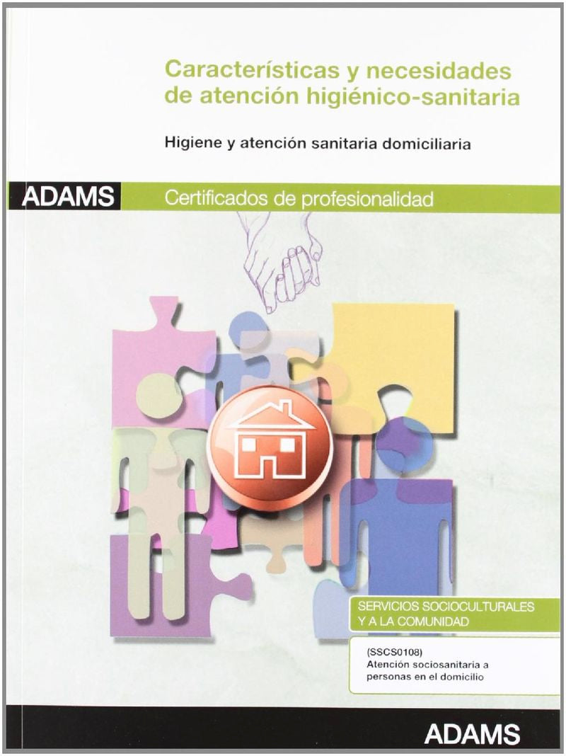 Características y necesidades de atención higiénico-sanitaria de las personas dependientes: certificado de profesionalidad : atención sociosanitaria a personas en el domicilio Imagen principal del producto