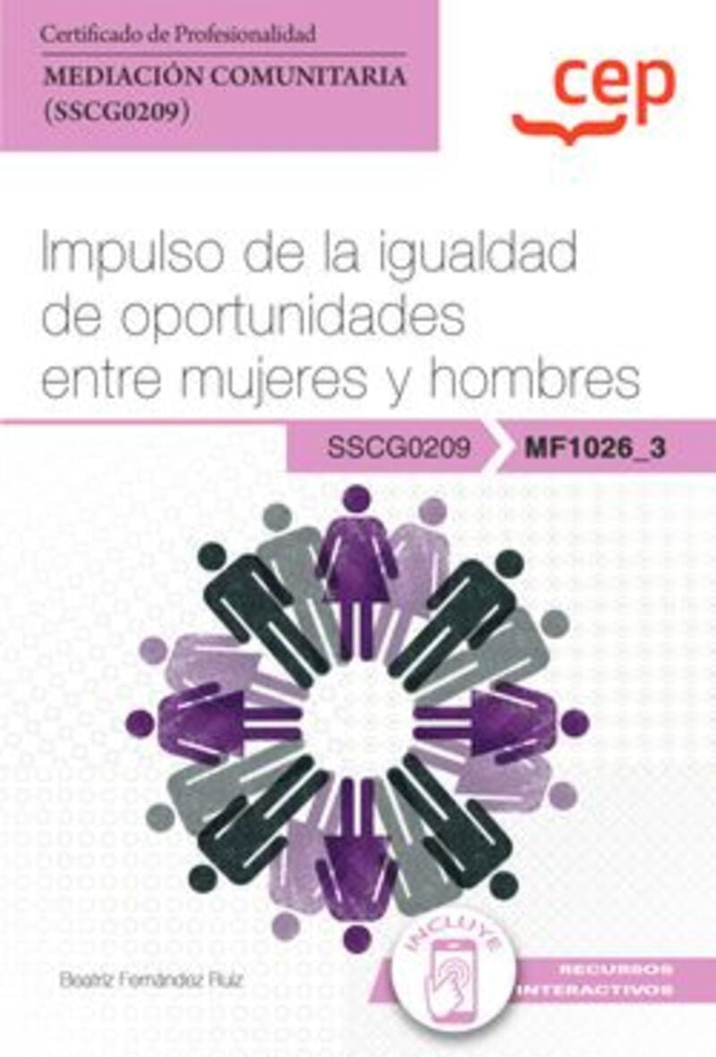 Manual. Impulso de la igualdad de oportunidades entre mujeres y hombres (MF1026_3). Certificados de profesionalidad. Mediación comunitaria (SSCG0209). Aa. Vv. (EDITORIAL CEP, S.L.) 9788419173386